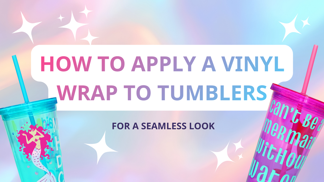 How to Apply a Vinyl Wrap to Tumblers for a Seamless Look