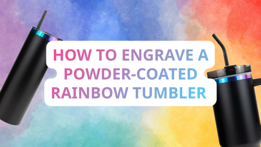 How to Engrave a Powder-Coated Rainbow Tumbler