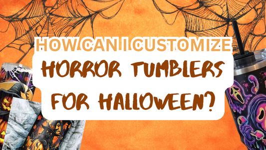 How Can I Customize Horror Tumblers for Halloween?