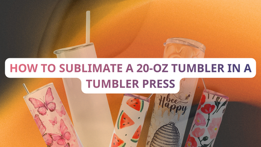 How to Sublimate a 20-Oz Tumbler in a Tumbler Press