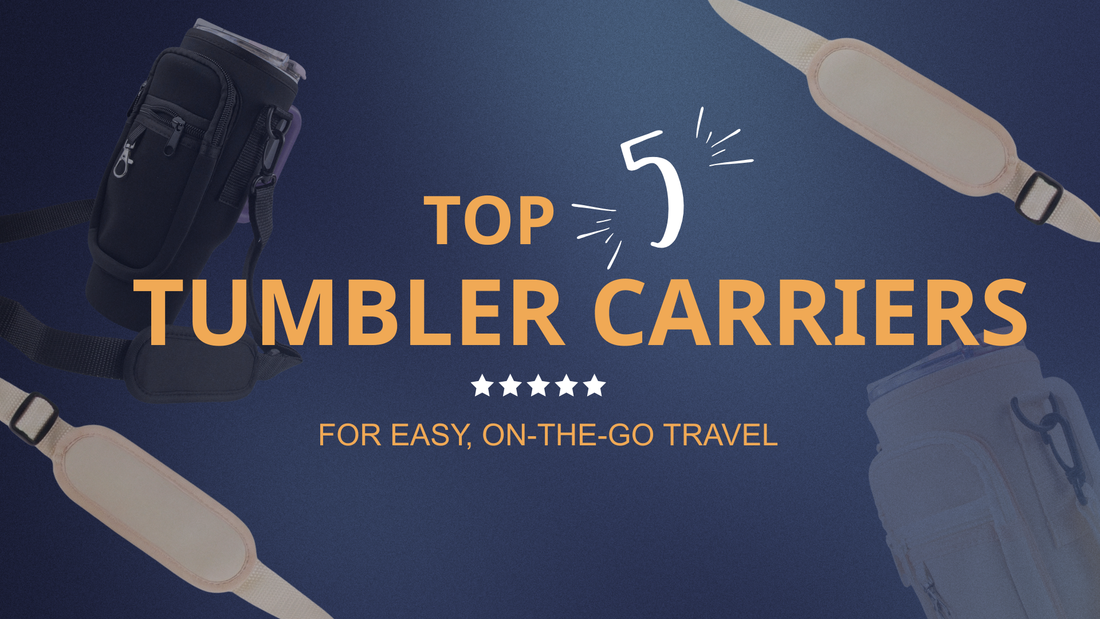 Top 5 Tumbler Carriers for Easy, On-the-Go Travel