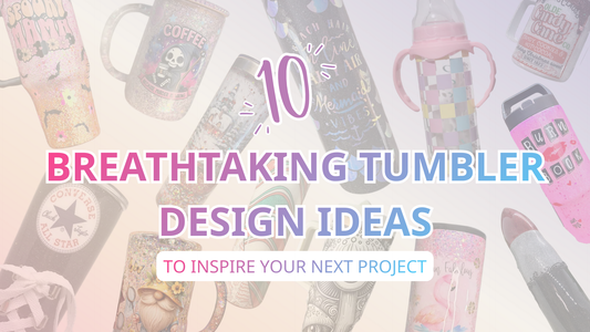 Ten Breathtaking Tumbler Design Ideas
