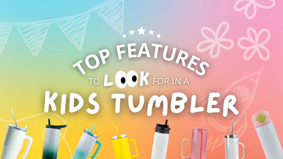 Top Features to Look for in a Kids Tumbler