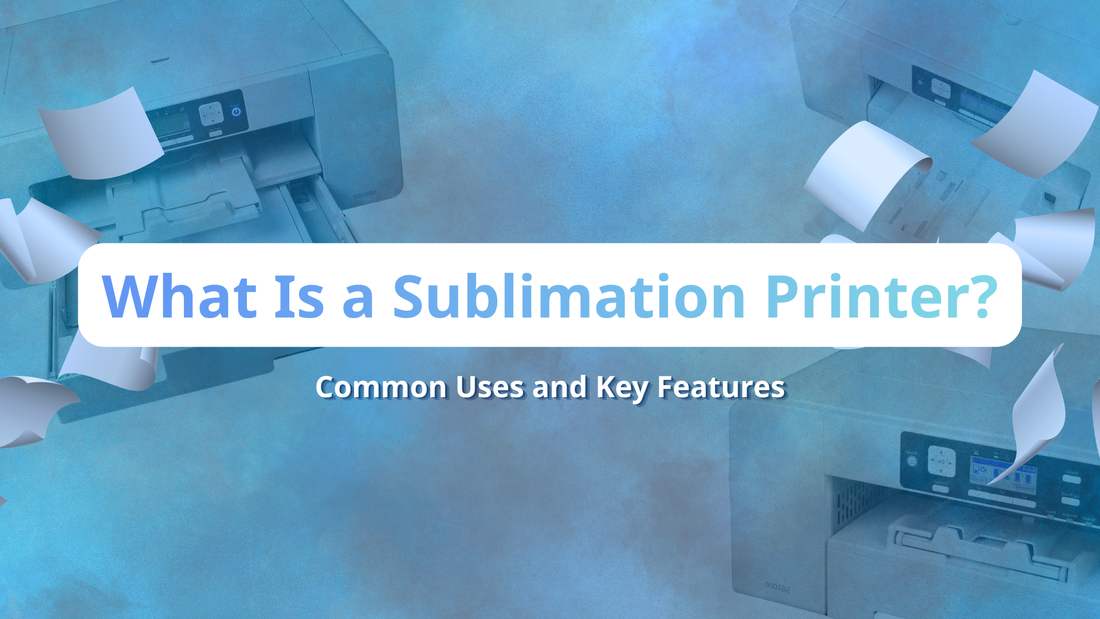 What Is a Sublimation Printer? Common Uses and Key Features