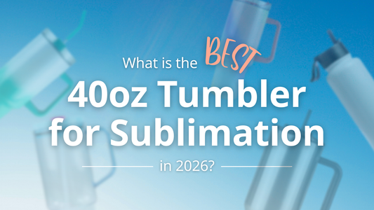 What Is the Best 40-oz Tumbler for Sublimation in 2026?