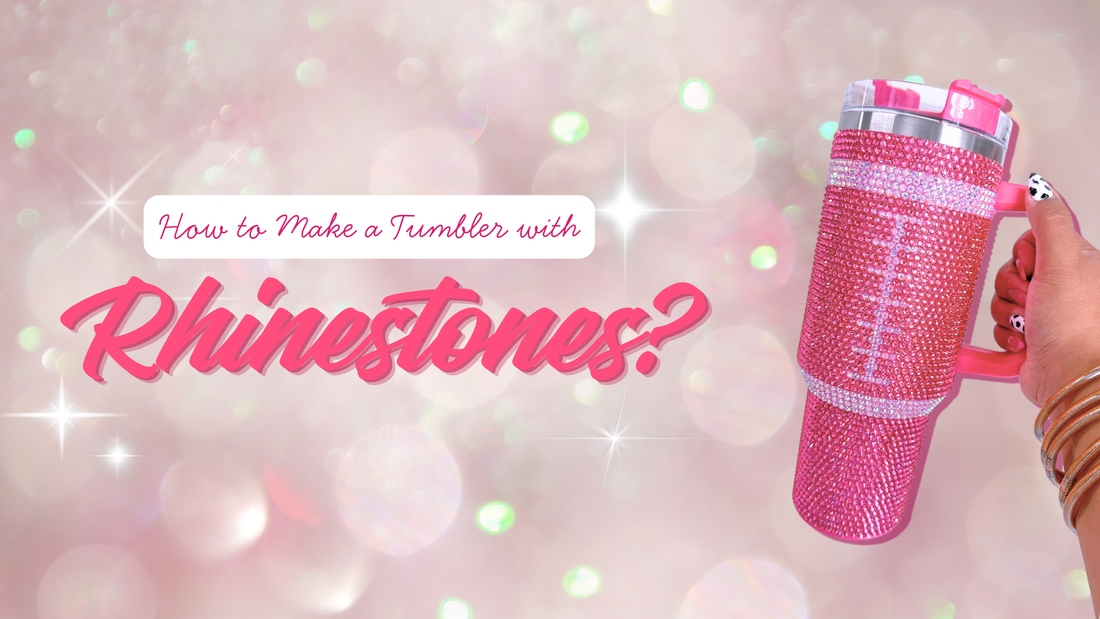 How to Make a Tumbler with Rhinestones?