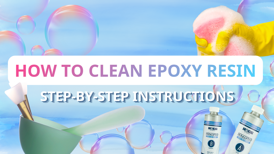 How to Clean Epoxy Resin: Step-by-Step Instructions