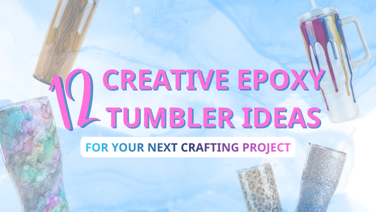 12 Creative Epoxy Tumbler Ideas for Your Next Crafting Project
