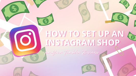 How to Set Up an Instagram Shop for Your Tumbler Business