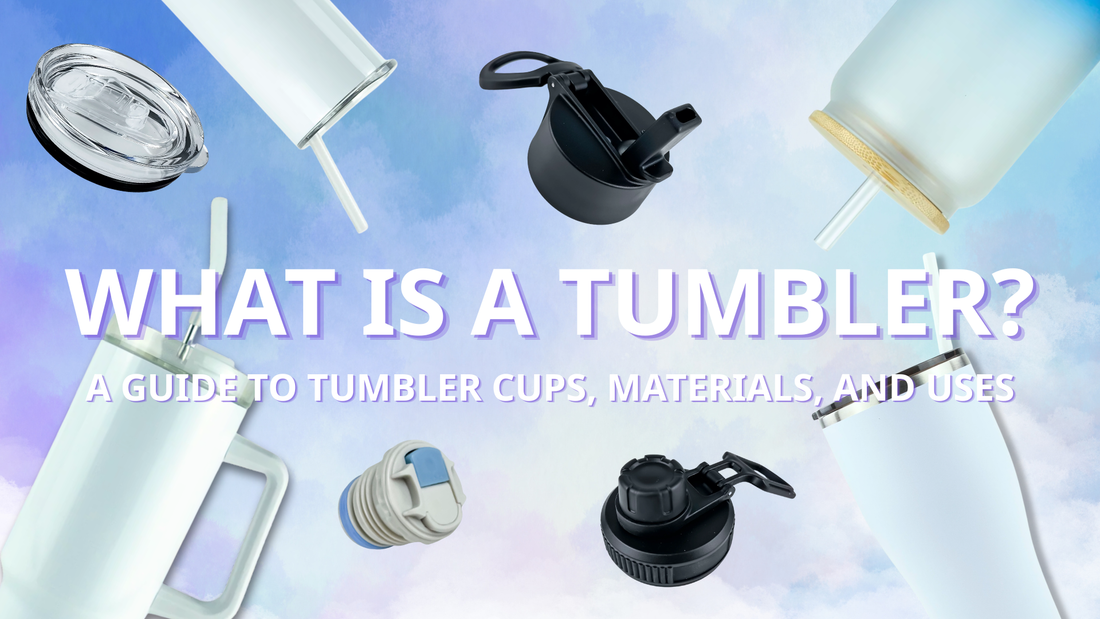 What Is a Tumbler? A Guide to Tumbler Cups, Materials, and Uses