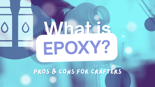 What Is Epoxy? Pros and Cons Every Crafter Should Know