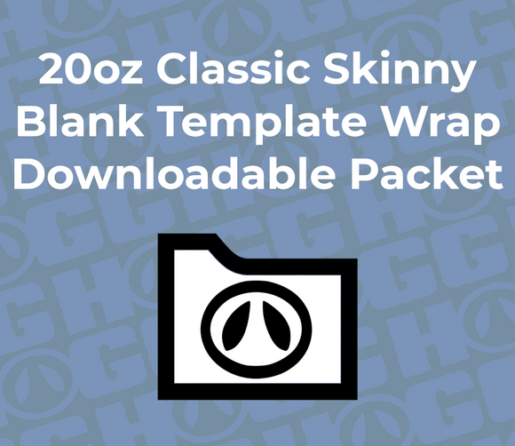20oz CLASSIC SKINNY WRAP TEMPLATE - ONLY COMPATIBLE WITH 